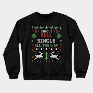 Single Bell Single All The Way Crewneck Sweatshirt